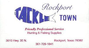 Tackle Town, Rockport, Tx., 361-729-1841